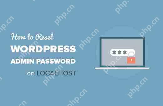 如何在本地主机上重置 WordPress 管理员密码-小浪学习网